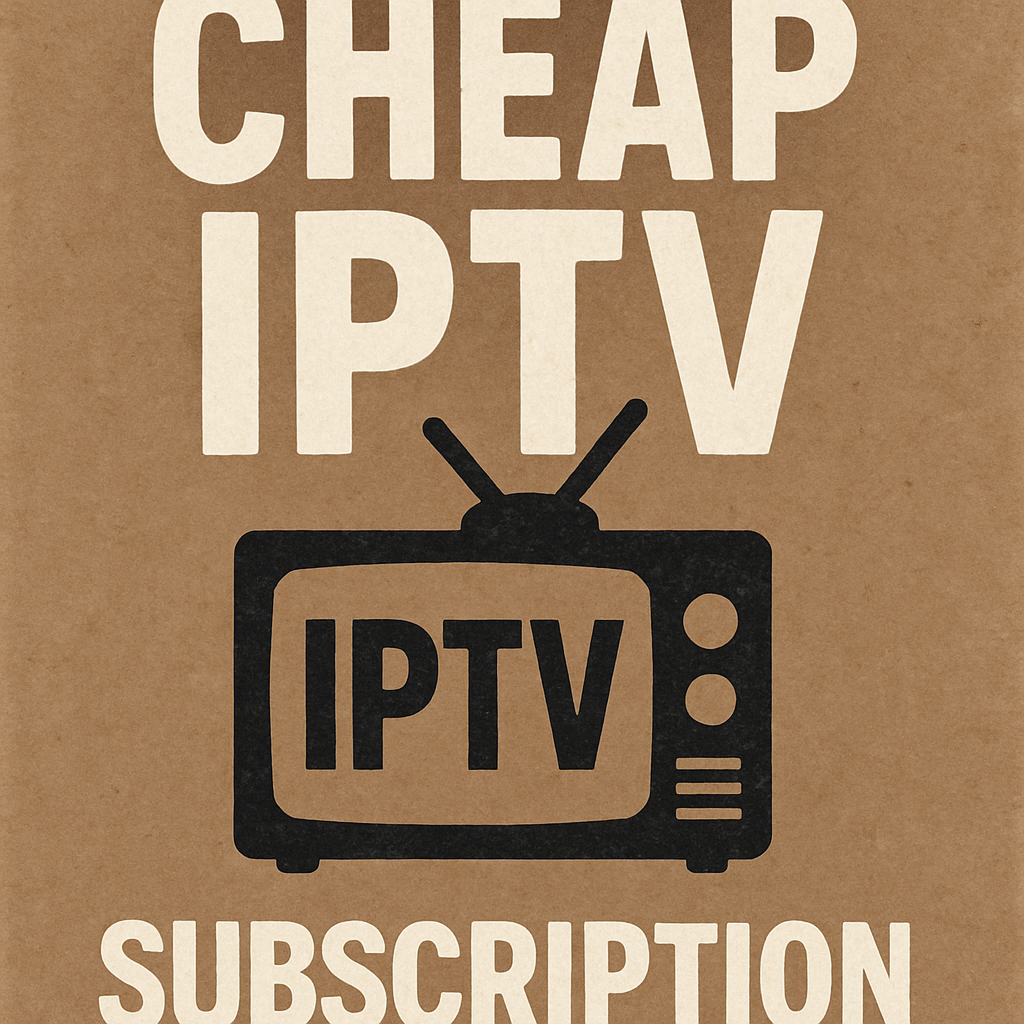 Cheap IPTV Subscription